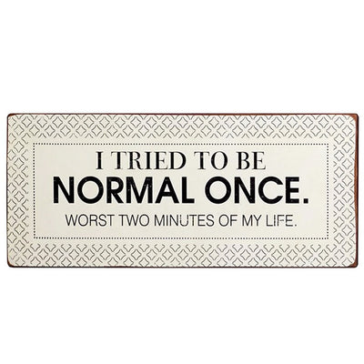 Metallikyltti "I Tried To Be Normal Once"-Miss Windy Shop-Miss Windy Shop